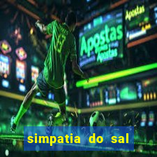 simpatia do sal grosso para afastar rival